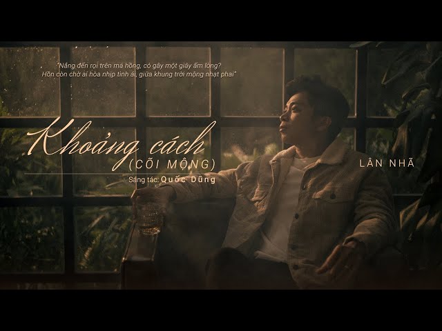 Khoảng Cách ( Cõi Mộng) - Lân Nhã「 Music Video Lyrics 」