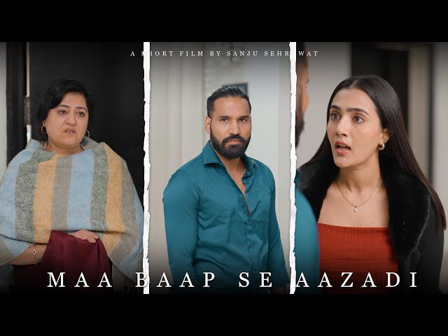 Maa Baap se Azadi  | Sanju sehrawat 2.0 | Short film