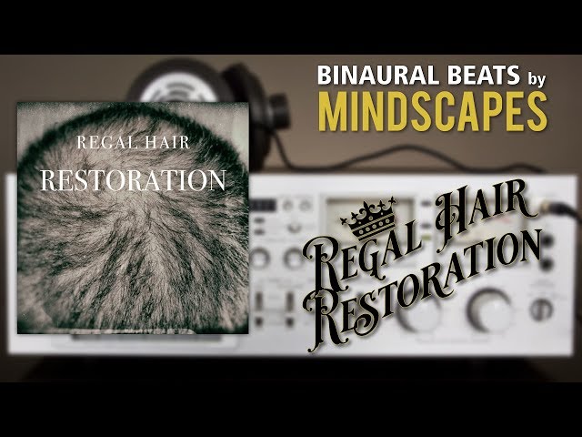 BINAURAL BEATS: Regal Hair Restoration