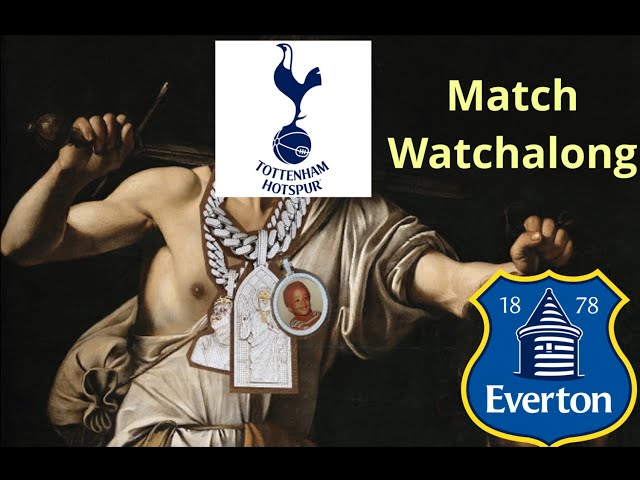 🔴 Tottenham vs Everton Watchalong... we better not lose