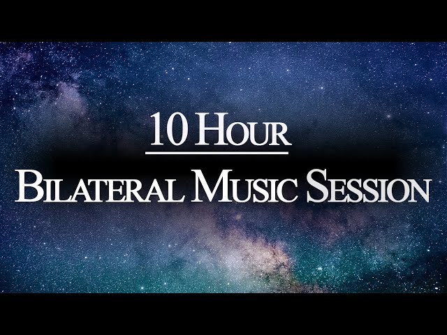 10 HR* Bilateral Music Therapy - Relieve Stress, Anxiety, PTSD, Nervousness - Relax, Sleep, Meditate