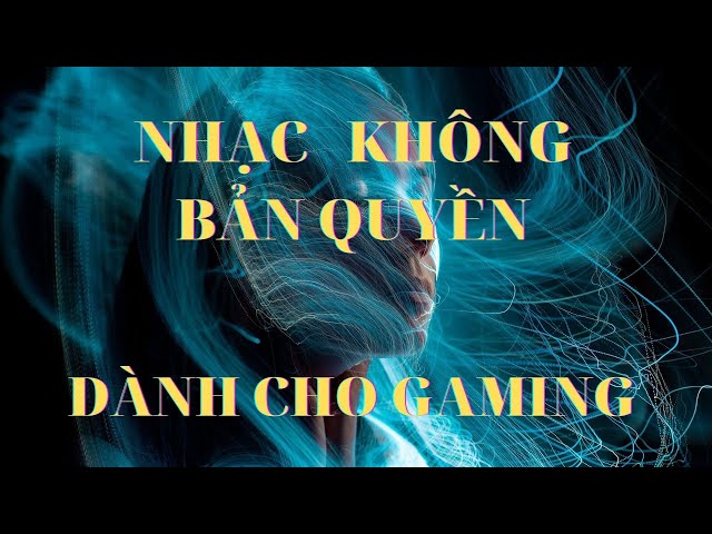 NHẠC KHÔNG BẢN QUYỀN LIVESTREAM HAY NHẤT | HENRY GAMING