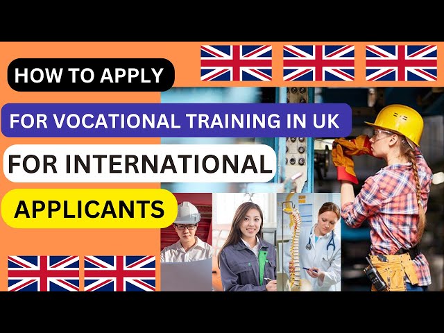 HOW TO APPLY FOR VOCATIONAL TRAINING IN UK FOR INTERNATIONAL APPLICANTS