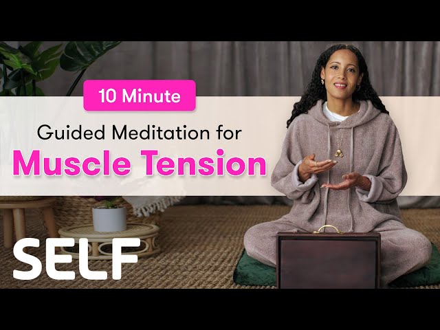 10 Minutes Of Guided Meditation For Muscle Tension | SELF