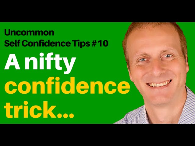 A nifty confidence trick [Uncommon Self Confidence Tips #10]