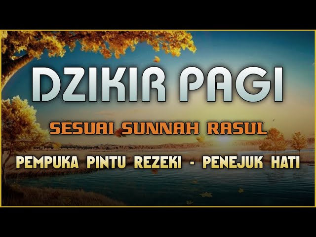 DZIKIR PAGI SESUAI SUNNAH RASUL | ZIKIR PEMBUKA PINTU REZEKI | Dzikir Mustajab Pagi