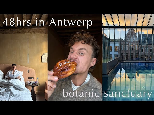 48 hrs in Antwerp | Botanic Sanctuary Hotel | Luxury City Break