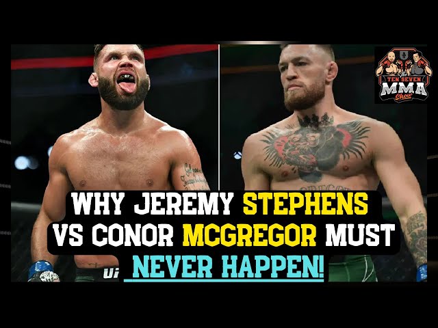 Why Jeremy Stephens vs. Conor McGregor MUST NEVER HAPPEN!