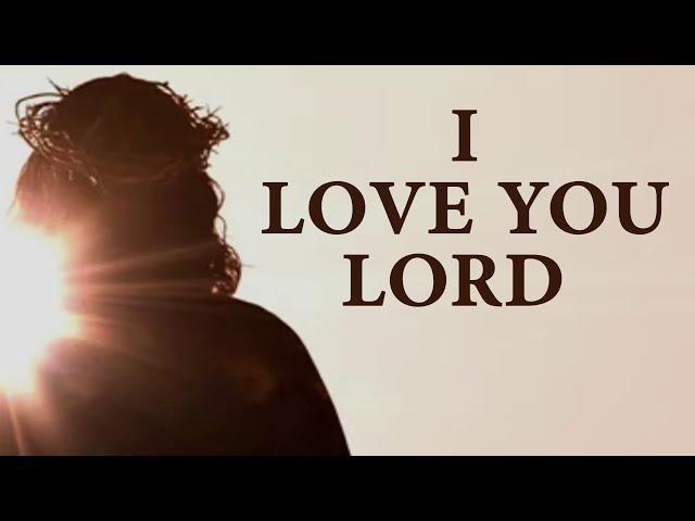 I Love You Lord Song Lyrics | Divine Hymns Prime