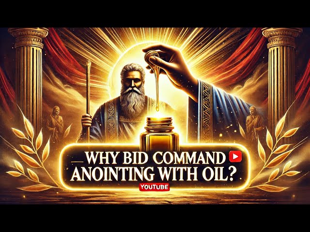 "Why Did God Command Anointing with Oil? The Hidden Power in the Bible!"