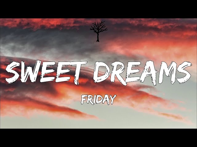 FRiDAY - Sweet Dreams (Lyrics)