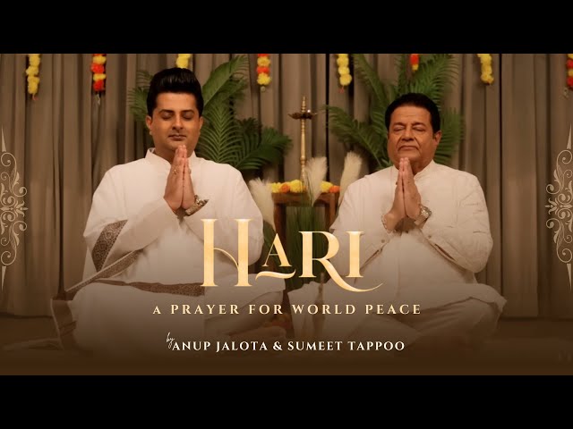 Hari ~ A Prayer for World Peace | Anup Jalota | Sumeet Tappoo | Legacy Album | Prithvi Gandharv