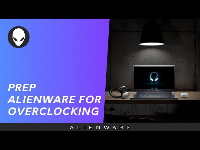 Maximizing your Gaming Performance - How to set your Alienware PC before overclocking