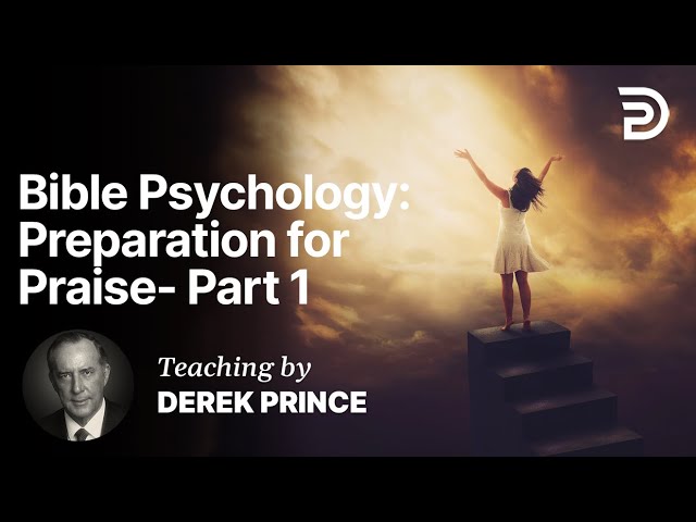 Bible Psychology - Preparation for Praise Part 1A (1:1)