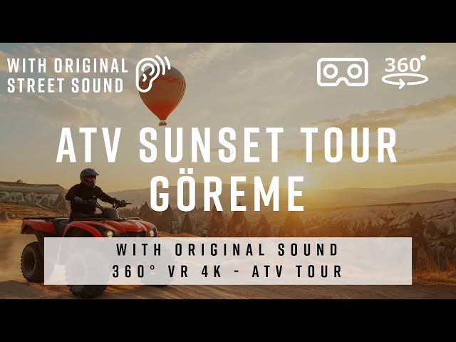 ATV 360 Sunset Tour in Göreme | Cappadocia’s Stunning Landscapes with Original Street Sounds