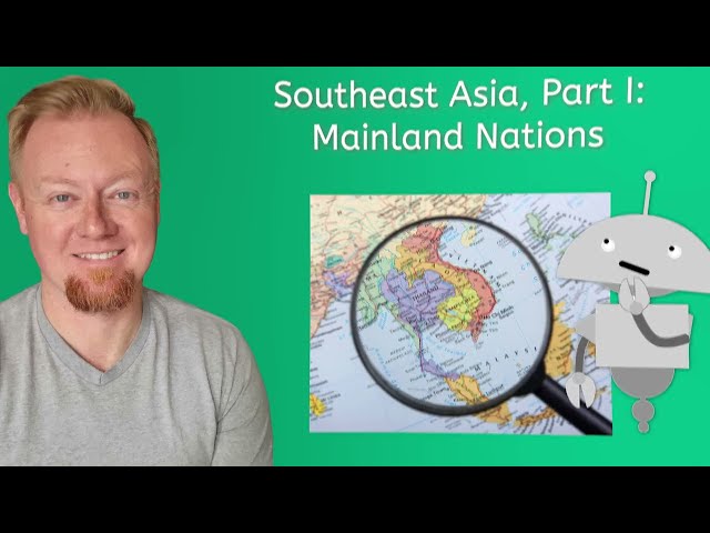 Southeast Asia, Part 1: Mainland Nations