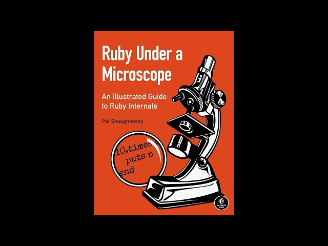 Ruby Under a Microscope: An Illustrated Guide to Ruby Internals