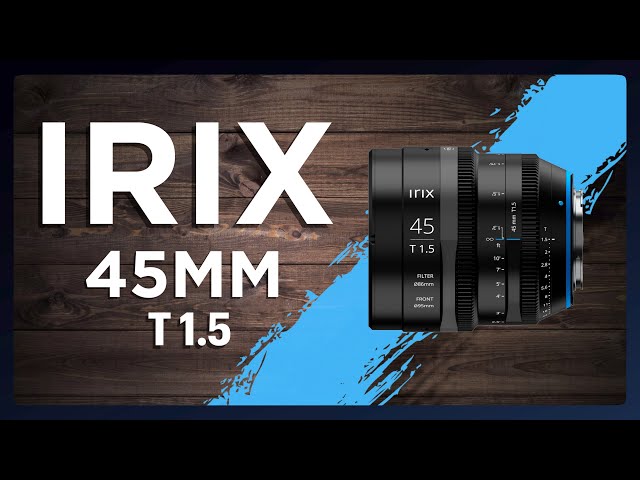 Irix 45mm T1.5 Cinema Lens