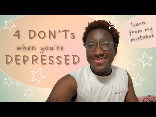 things not to do when you’re depressed!