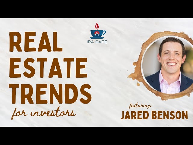 Real Estate Trends and Investment Strategies with Jared Benson