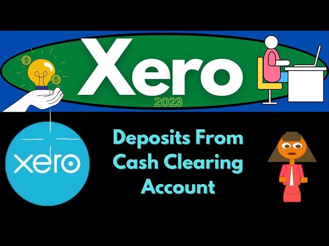 Deposits From Cash Clearing Account 7160 Xero 2022 -2023