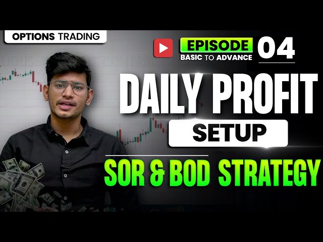 Options Trading मे Daily Profit बनाने वाला Setup । SOR and BOD Strategy | Episode 04 | Trading