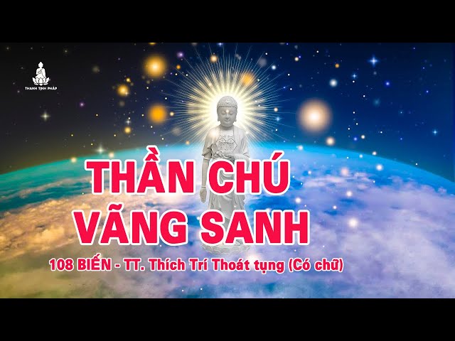 Chú Vãng Sanh (108 biến có chữ) - TT. Thích Trí Thoát tụng