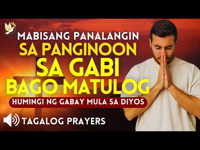 MABISANG PANALANGIN SA PANGINOON SA GABI BAGO MATULOG• HUMINGI NG GABAY MULA SA DIYOS• SUNDAY PRAYER