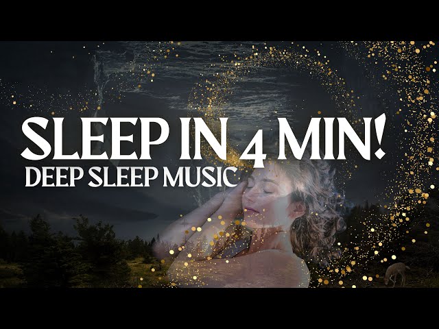 Fall Asleep in 4 Minutes! | Deep Healing Sleep Music | POWERFUL!