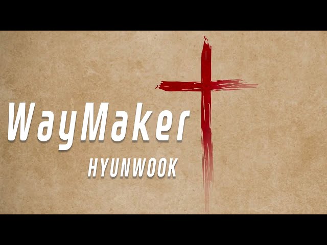 Waymaker(by Sinach) ENG - HYUNWOOK (KOR, JPN CC) 큰 길을 만드시는 분, 큰 길을 만드시는 주