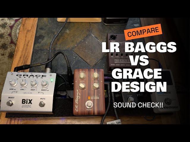 Clean Up That Sound!!   LR BAGGS ($200)VS GRACE Design Pedal ($355) ** Acoustic Guitar DI Preamp