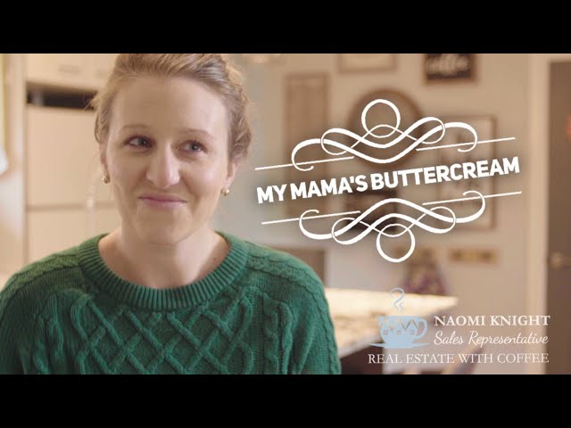 Real Estate with Coffee...& Cookies: My Mama's Buttercream Story #homeinniagara