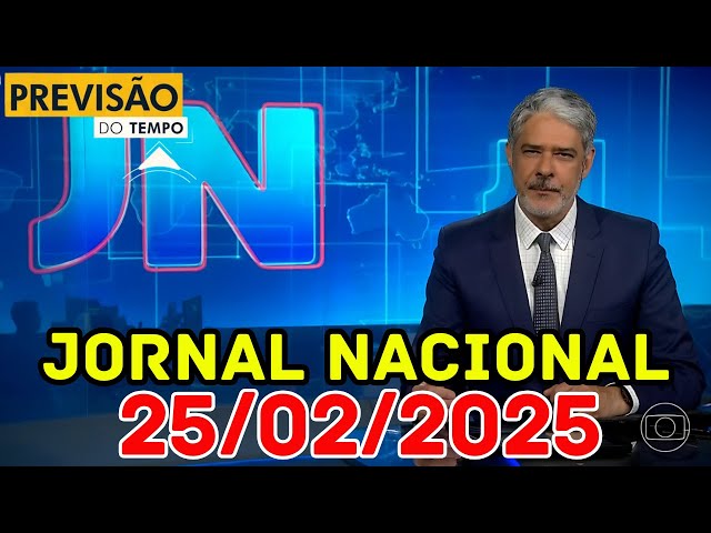 JORNAL NACIONAL - PREVISÃO DO TEMPO - 25/02/2025 / TERÇA FEIRA