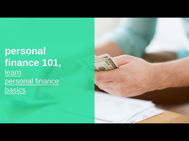 personal finance 101, learn personal finance basics, fundamentals, and best practices