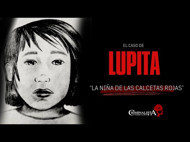 El caso de Lupita "La niña de las calcetas rojas" | Criminalista Nocturno