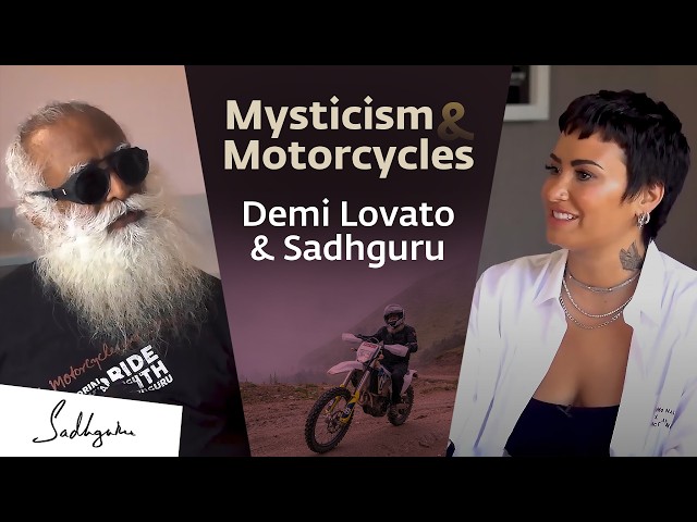 Memory, Mysticism & Motorcycles | Demi Lovato & Sadhguru