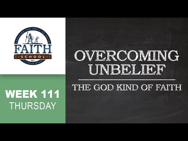 Thursday - Overcoming Unbelief, The God Kind Of Faith