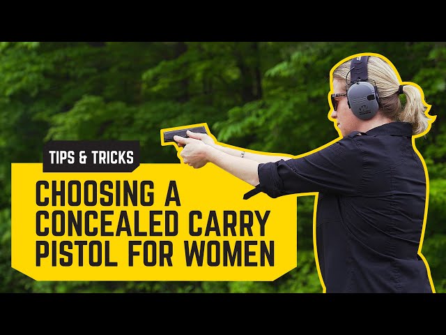 Choosing a Concealed Carry Pistol for Women | Tips and Tricks on Concealed Carry