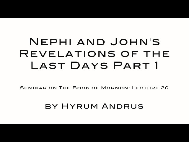 Nephi and John's Revelations of the Last Days Part 1 The Book of Mormon Lecture 20 by Hyrum Andrus