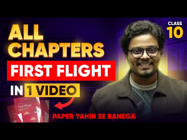 First Flight Class 10 All Chapter Revision | All Chapters in ONE SHOT Explained