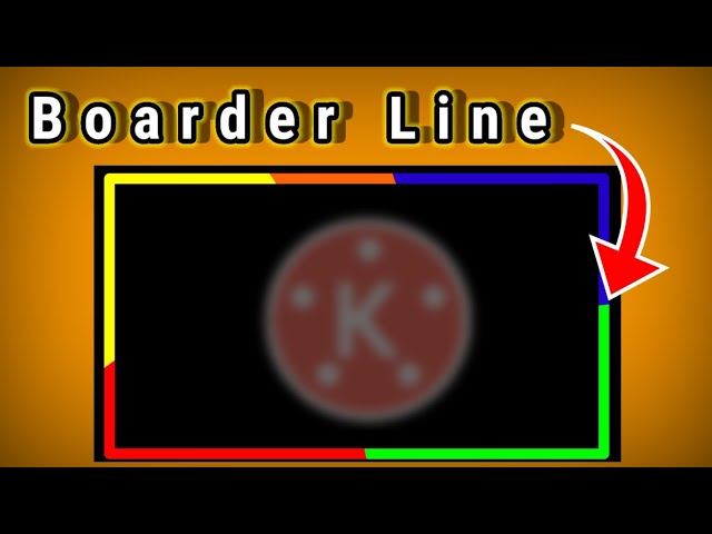 HOW TO MAKE COLORFUL BOARDER LINE IN KINEMASTER