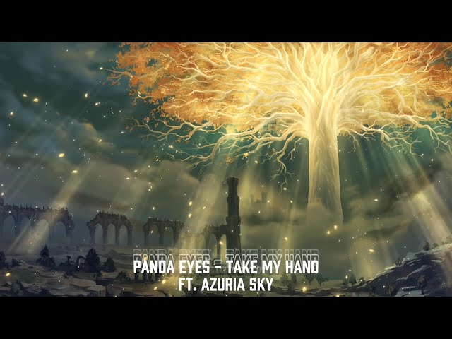 Panda Eyes - Take My Hand (feat. Azuria Sky) - Melodic Dubstep