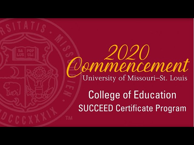 UMSL College of Education & SUCCEED Certificate Program Commencement 2020