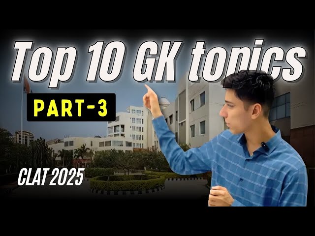 10 most important GK topics for CLAT 2025 | Part 3 | Revision