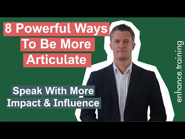 Articulate Yourself Better - 8 Powerful Ways To Be More Articulate