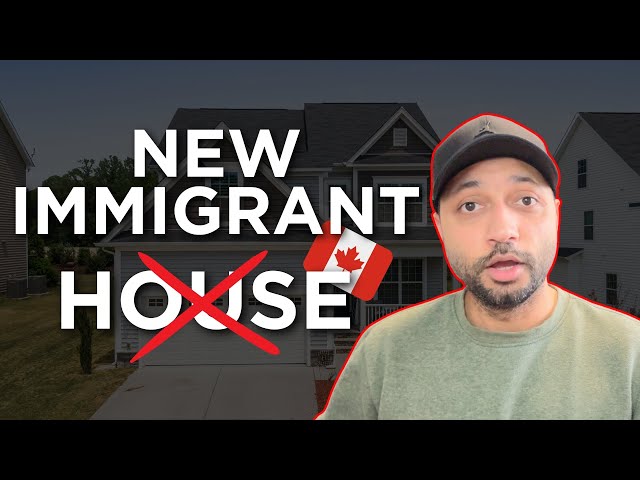 Why New Immigrants Struggle to Buy a House in Canada