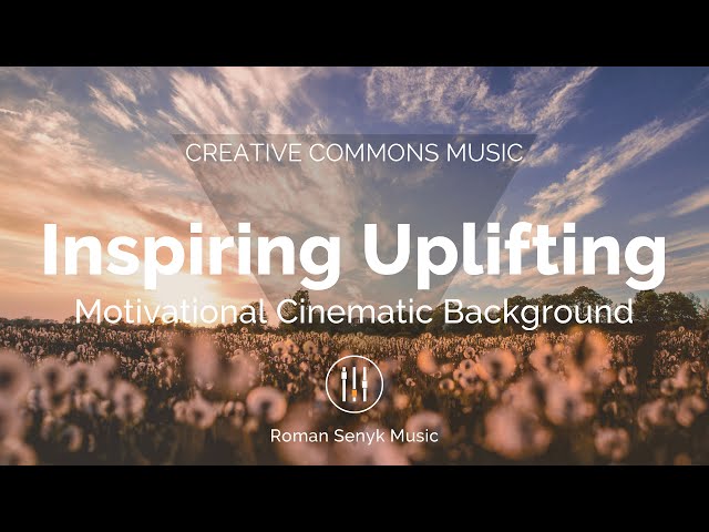 Inspiring Uplifting Motivational Cinematic | Motivational Background Music (Creative Commons)