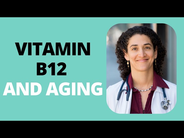 Vitamin B12 Deficiency in Aging: Causes, Symptoms and Treatment