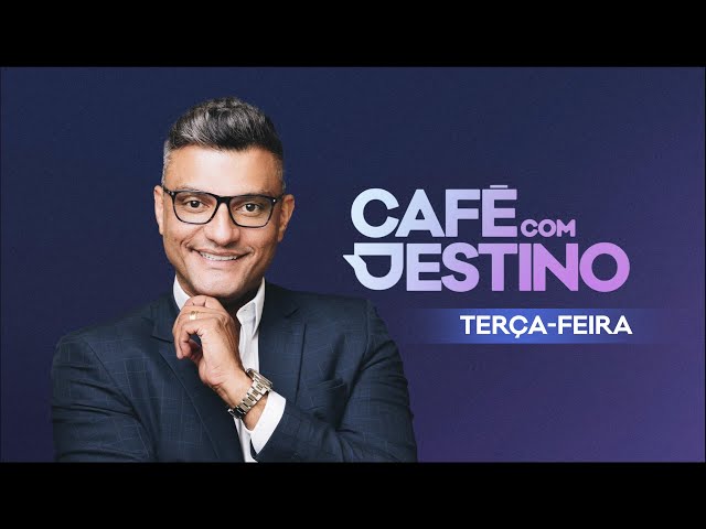 3 hábitos que você precisa ter em sua vida | Café com Destino | Terça - Feira | 25.02.2025