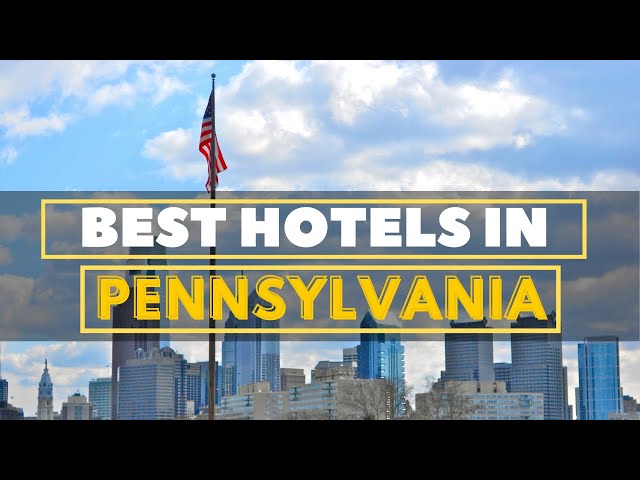 Best Hotels In Pennsylvania | United Netizens